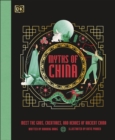 Myths of China : Meet the Gods, Creatures, and Heroes of Ancient China - eBook