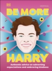 Be More Harry Styles : Authentic Advice on Subverting Expectations and Embracing Kindness - eBook