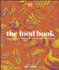 The Food Book : The Stories, Science, and History of What We Eat - eBook