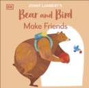 Jonny Lambert's Bear and Bird: Make Friends - eBook