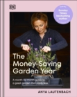 The Money-Saving Garden Year : A Month-by-month Guide to a Great Garden that Costs Less - Book