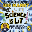 Science is Lit : Crazy chemistry and epic experiments - eAudiobook