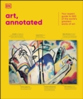 Art, Annotated : Your Expert Guide to 500 of the World's Greatest Works of Art - eBook