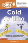 The Complete Idiot's Guide to Cold Calling : Expert Advice for Overcoming Fear, Building Confidence, and Finding Your Sales Voice - eBook