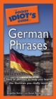 The Pocket Idiot's Guide to German Phrases : Tons of Phrases to Help You Learn the German You Really Need - eBook