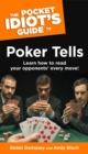 The Pocket Idiot's Guide to Poker Tells : Learn How to Read Your Opponents’ Every Move! - eBook