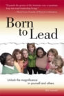 Born to Lead : Unlock the Magnificence in Yourself and Others - eBook
