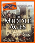 The Complete Idiot's Guide to the Middle Ages : Explore the Turbulent Times and Events of This Extraordinary Era - eBook