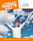 The Complete Idiot's Guide to Fibromyalgia, 2nd Edition : Live with Fibromyalgia—on Your Terms - eBook
