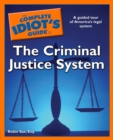 The Complete Idiot's Guide to the Criminal Justice System : A Guided Tour of America s Legal System - eBook