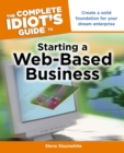 The Complete Idiot's Guide to Starting a Web-Based Business : Create a Solid Foundation for Your Dream Enterprise - eBook