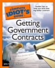 The Complete Idiot's Guide to Getting Government Contracts : Insider Tips to Help You Land That Big-Dollar Contract - eBook