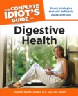 The Complete Idiot's Guide to Digestive Health : Smart Strategies That Will Definitely Agree with You - eBook