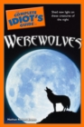 The Complete Idiot's Guide to Werewolves : Shed New Light on These Creatures of the Night - eBook
