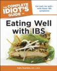 The Complete Idiot's Guide to Eating Well with IBS : Eat Well, Be Well with Fewer IBS Symptoms - eBook