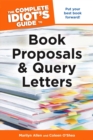 The Complete Idiot's Guide to Book Proposals and Query Letters : Put Your Best Book Forward! - eBook
