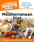 The Complete Idiot's Guide to the Mediterranean Diet : Indulge in This Healthy, Balanced, Flavored Approach to Eating - eBook