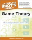 The Complete Idiot's Guide to Game Theory : The Fascinating Math Behind Decision-Making - eBook