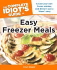 The Complete Idiot's Guide to Easy Freezer Meals : Create Your Own Frozen Entrees, and Dinner’s Just a “Thaw” Away - eBook