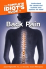 The Complete Idiot's Guide to Back Pain : Understand the Causes and Explore Your Options for Relief - eBook