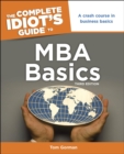 The Complete Idiot's Guide to MBA Basics, 3rd Edition : A Crash Course in Business Basics - eBook