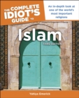 The Complete Idiot's Guide to Islam, 3rd Edition : An In-Depth Look at One of the World’s Most Important Religions - eBook