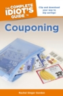 The Complete Idiot's Guide to Couponing : Clip and Download Your Way to Big Savings! - eBook