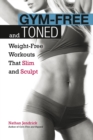 Gym-Free and Toned : Weight-Free Workouts That Slim and Sculpt - eBook