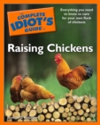 The Complete Idiot's Guide To Raising Chickens : Everything You Need to Know to Care for Your Own Flock of Chickens - eBook