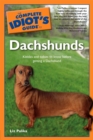 The Complete Idiot's Guide to Dachshunds : Kibbles and Tidbits to Know Before Getting a Dachshund - eBook