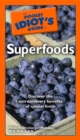 The Pocket Idiot's Guide to Superfoods : Discover the Extraordinary Benefits of Special Foods - eBook