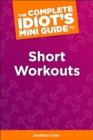 The Complete Idiot's Concise Guide to Short Workouts - eBook
