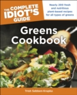 The Complete Idiot's Guide Greens Cookbook : Over 200 Fresh and Nutritious Plant-Based Recipes for All Types of Greens - eBook