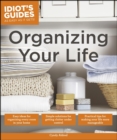 Organizing Your Life : Practical Tips for Making Your Life More Manageable - eBook