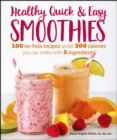 Healthy Quick & Easy Smoothies : 100 No-Fuss Recipes Under 300 Calories You Can Make with 5 Ingredients - eBook