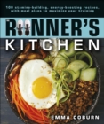 The Runner's Kitchen : 100 Stamina-Building, Energy-Boosting Recipes, with Meal Plans to Maximize Your Training - eBook