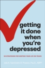 Getting It Done When You're Depressed, 2E : 50 Strategies for Keeping Your Life on Track - eBook