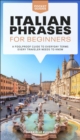 Italian Phrases for Beginners : A Foolproof Guide to Everyday Terms Every Traveler Needs to Know - eBook