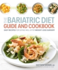 Bariatric Diet Guide and Cookbook : Easy Recipes for Eating Well After Weight-Loss Surgery - eBook