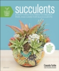 Succulents : Everything You Need to Select, Pair and Care for Succulents - eBook