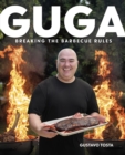 Guga : Breaking the Barbecue Rules - eBook