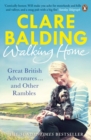 Walking Home : Great British Adventures . . . and Other Rambles - Book