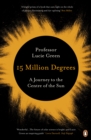 15 Million Degrees : A Journey to the Centre of the Sun - eBook