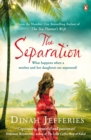 The Separation : Discover the perfect escapist read from the No.1 Sunday Times bestselling author of The Tea Planter’s Wife - eBook