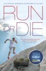Run or Die : The Inspirational Memoir of the World's Greatest Ultra-Runner - eBook