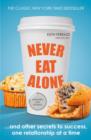 Never Eat Alone : And Other Secrets to Success, One Relationship at a Time - eBook