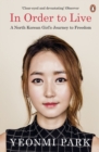 In Order To Live : A North Korean Girl's Journey to Freedom - eBook