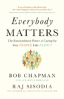 Everybody Matters : The Extraordinary Power of Caring for Your People Like Family - eBook