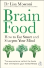 Brain Food : How to Eat Smart and Sharpen Your Mind - eBook
