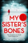 My Sister's Bones : 'Rivals The Girl on the Train as a compulsive read' Guardian - Book